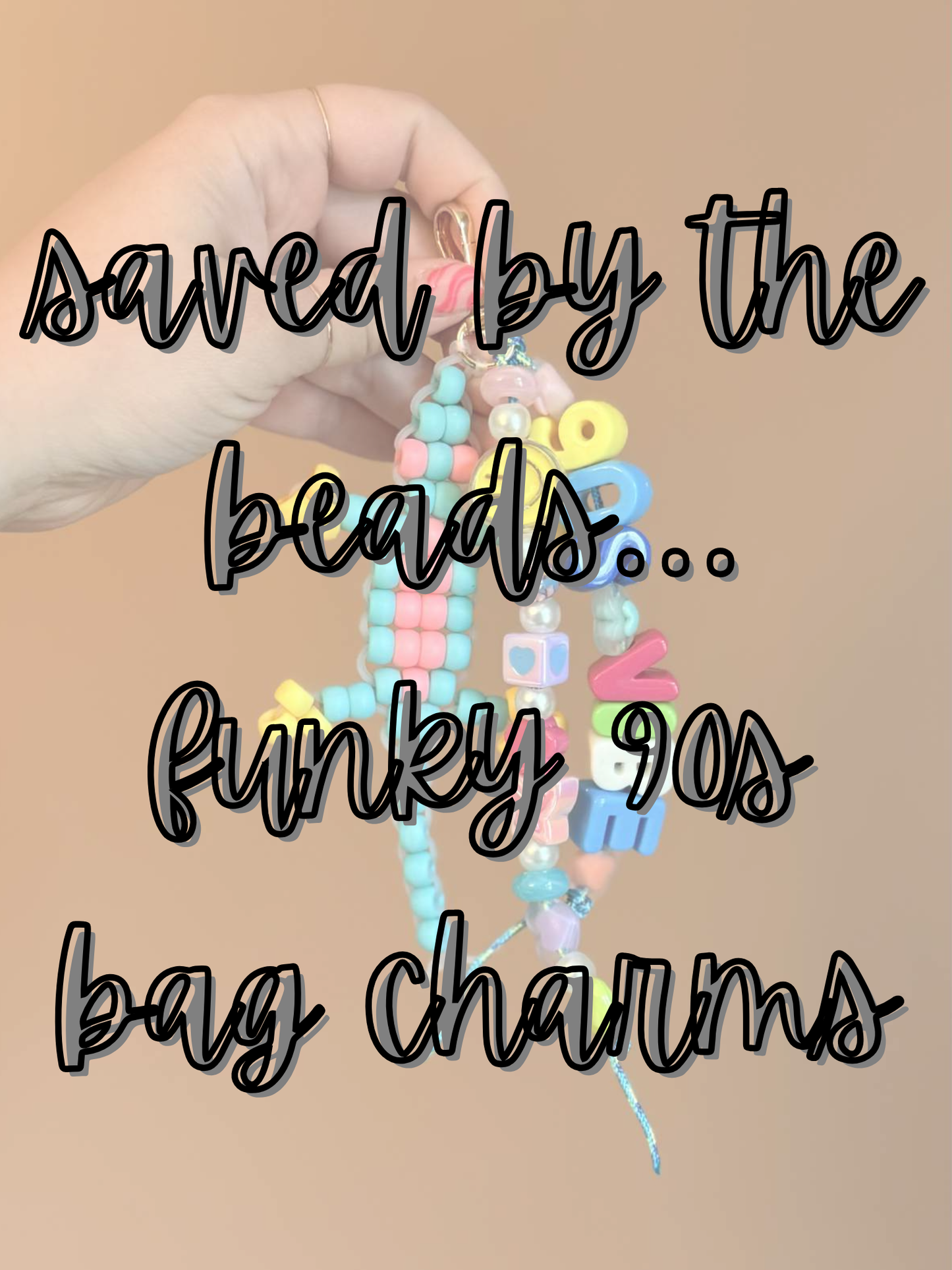 Saved by the Beads… funky 90s bag charms
